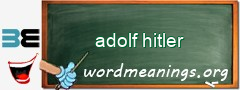 WordMeaning blackboard for adolf hitler